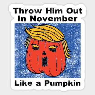 Throw Him Out Like a Pumpkin Trump Trumpkin Halloween Election Sticker